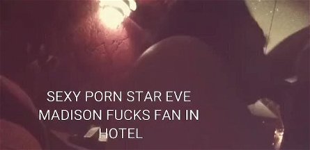 PORN STAR EVE MADISON FUCKS FAN IN HOTEL